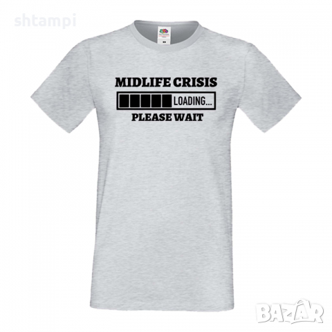 Мъжка тениска Midlife Crisis Loading,Loading,Please wait,батерия,Изненада,Подарък, снимка 6 - Тениски - 36419323