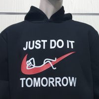 Нов мъжки забавен суичър с трансферен печат Just Do It Tomorrow, снимка 5 - Спортни дрехи, екипи - 30576700