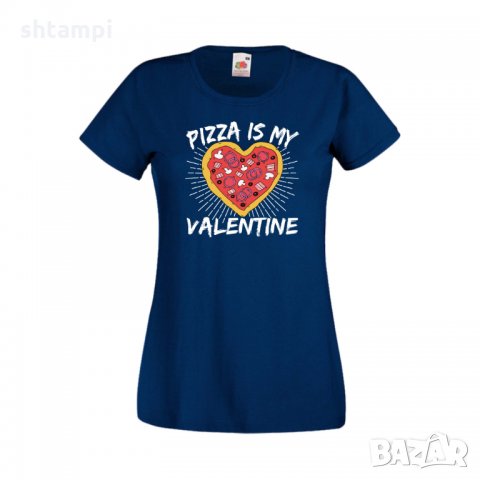 Дамска тениска Свети Валентин Pizza Is My Valentine, снимка 5 - Тениски - 35648442