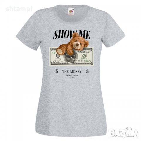 Дамска тениска bear Show me the money, Мече,Меченце,Животно, Играчка,Изненада,Подарък,Повод,, снимка 6 - Тениски - 37292064