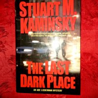 The last dark place-Stuart M. Kaminsky, снимка 1 - Художествена литература - 15956551