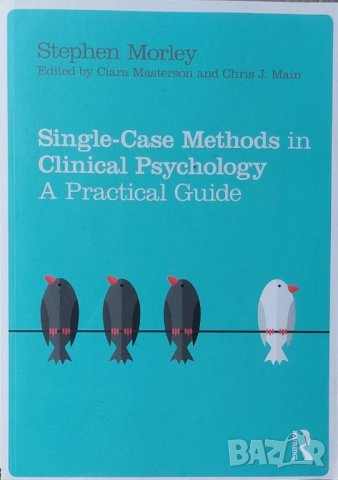 Single Case Methods in Clinical Psychology: A Practical Guide (Stephen Morley)