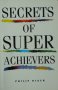  Secrets of Super Achievers - Philip Baker