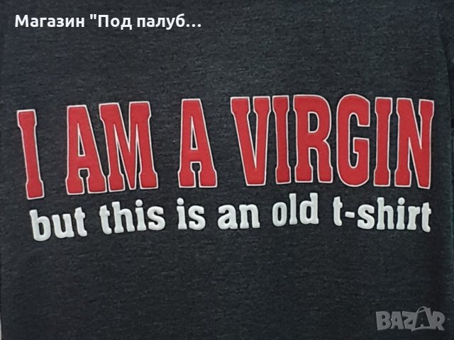 Нова дамска забавна тениска с трансферен печат I AM A VIRGIN but this is an old t-shirt, снимка 2 - Тениски - 28308186