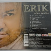 Ерик/Един въпрос, снимка 2 - CD дискове - 31491330