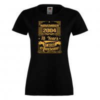 Дамска Тениска November  2004 18 YEARS BEING AWESOME Подарък,Ианенада,Празмик , снимка 1 - Тениски - 37080892