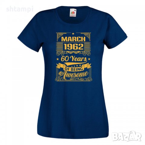Дамска Тениска MARCH 1962 60 YEARS BEING AWESOME Подарък,Ианенада,Празмик , снимка 10 - Тениски - 37085554