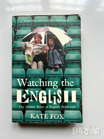 Watching the ENGLISH The Hidden Rules of English Behaviour, Kate Fox
