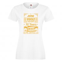 Дамска Тениска JUNE 1992 30 YEARS BEING AWESOME Подарък, Изненада, Празник, снимка 4 - Тениски - 37083866