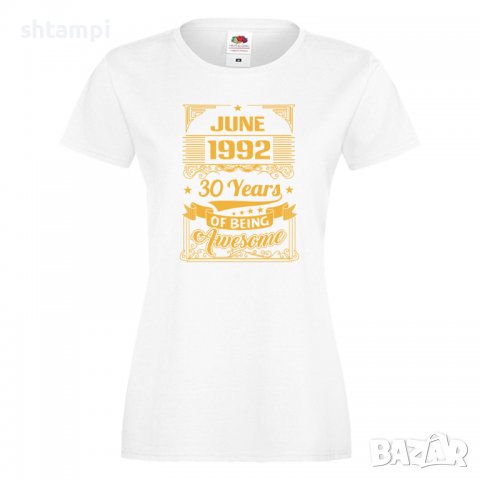 Дамска Тениска JUNE 1992 30 YEARS BEING AWESOME Подарък, Изненада, Празник, снимка 4 - Тениски - 37083866