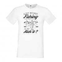 Мъжка тениска A Day Without Fishing,Риболов,рибар,Риба,fish, снимка 1 - Тениски - 36811864