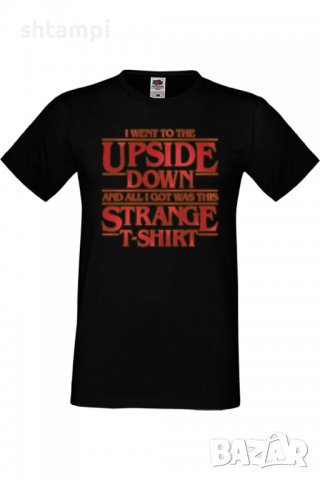 Мъжка тениска I Went To The Upside Down,Филм,Сериал,, снимка 2 - Тениски - 37569007