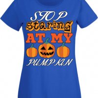 Дамска тениска Stop Staring At My Pumpkin 3,Halloween,Хелоуин,Празник,Забавление,Изненада,Обичаи,, снимка 4 - Тениски - 38144160