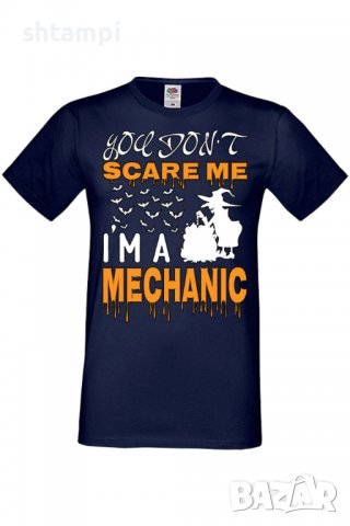 Мъжка тениска You Don't Scare Me I'm A Mechanic 2,Halloween,Хелоуин,Празник,Забавление,Изненада,, снимка 6 - Тениски - 38132479