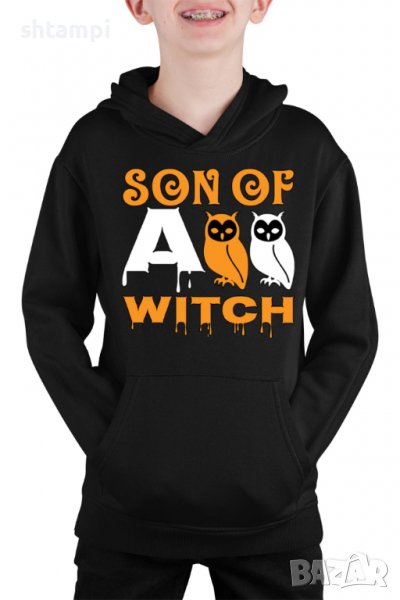 Детски Суитчър/Суитшърт Son Of A Witch 1,Halloween,Хелоуин,Празник,Забавление,Изненада,, снимка 1