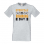 Мъжка тениска Everyday Is Training Day Фитнес.спорт,Щанги,Тренировки,Спортуване,Gym., снимка 1