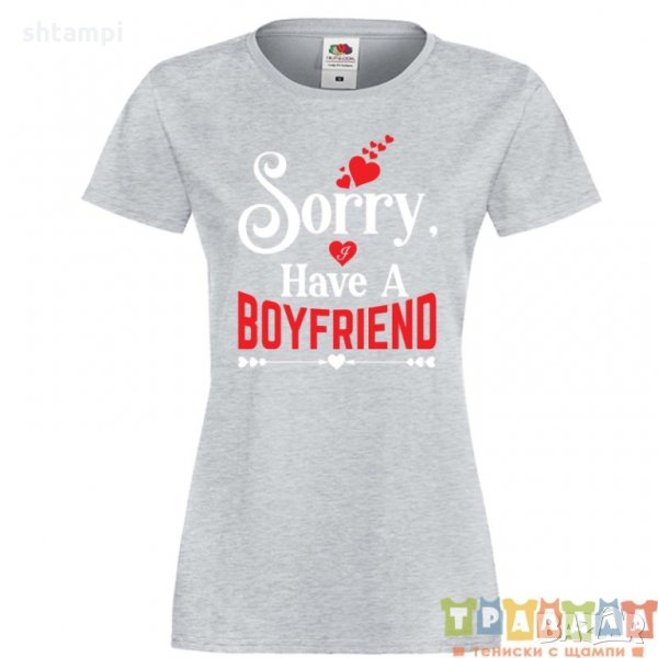 Дамска тениска Свети Валентин Sorry I Have A Boyfriend, снимка 1