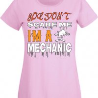 Дамска тениска You Don't Scare Me I'm A Mechanic 1,Halloween,Хелоуин,Празник,Забавление,Изненада,Оби, снимка 10 - Тениски - 38144391