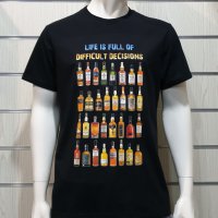 Нова мъжка тениска с дигитален печат Бутилки уиски, whiskey, LIFE IS FULL OF DIFFICULT DECISIONS, снимка 5 - Тениски - 36599058