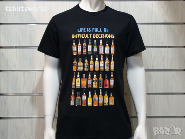 Нова мъжка тениска с дигитален печат Бутилки уиски, whiskey, LIFE IS FULL OF DIFFICULT DECISIONS, снимка 5 - Тениски - 36599058