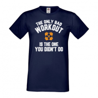 Мъжка Фитнес тениска The Only Bad Workout Is the One You Didnt Do, снимка 2 - Тениски - 36510383