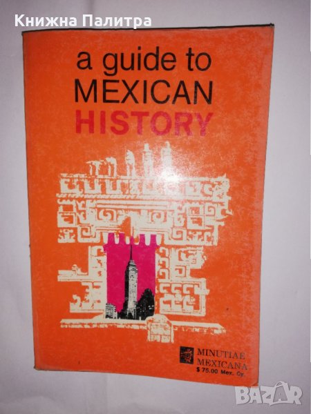 Guide to Mexican History , снимка 1