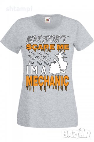 Дамска тениска _You Don't Scare Me I'm A Mechanic 2,Halloween,Хелоуин,Празник,Забавление,Изненада,, снимка 5 - Тениски - 38144406