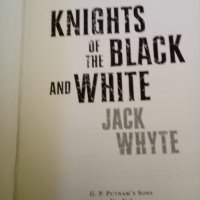 KNIGHTS of the BLACK and WHITE JACK WHYTE hardcover 2006г., снимка 1 - Чуждоезиково обучение, речници - 38337021