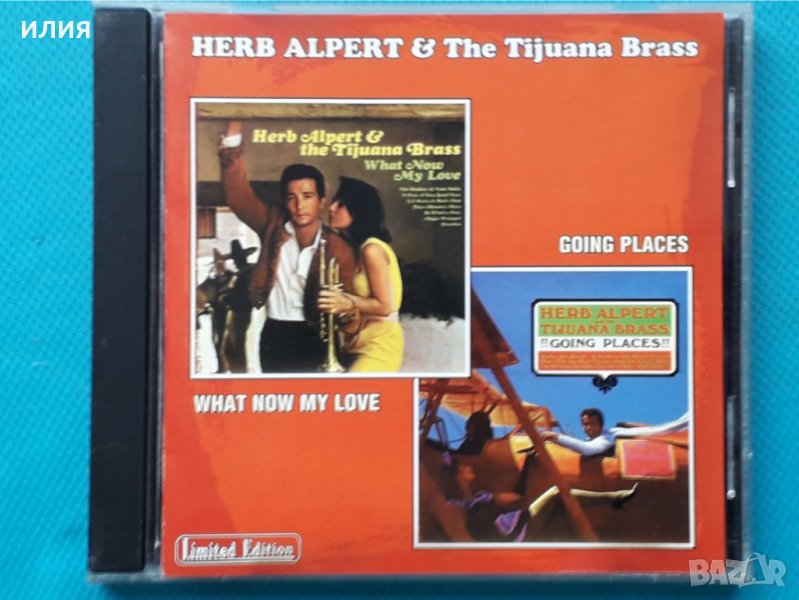 Herb Alpert & The Tijuana Brass – 1966 - What Now My Love/1965- !!Going Places!!(Latin Jazz)(2LP in , снимка 1
