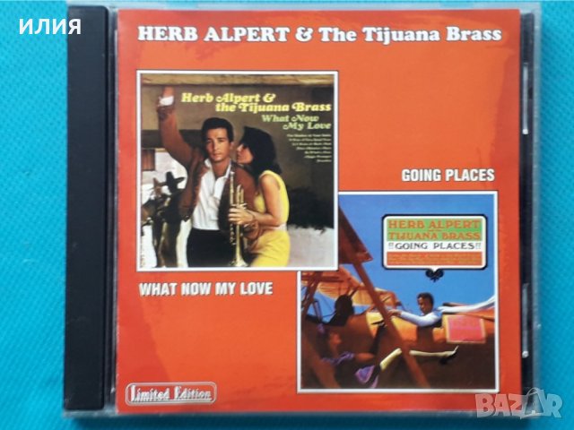 Herb Alpert & The Tijuana Brass – 1966 - What Now My Love/1965- !!Going Places!!(Latin Jazz)(2LP in , снимка 1 - CD дискове - 42881041