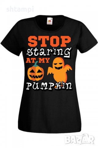 Дамска тениска Stop Staring At My Pumpkin 2,Halloween,Хелоуин,Празник,Забавление,Изненада,Обичаи,