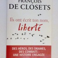 Книга на френски език от 2016  François de Closets Ils ont écrit ton nom, liberté, снимка 2 - Чуждоезиково обучение, речници - 39166095