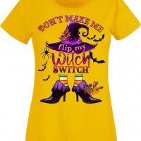 Дамска тениска Don't Make Me Flip My Witch Switch,Halloween,Хелоуин,Празник,Забавление,Изненада,, снимка 9 - Тениски - 38144754