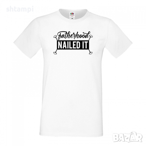 Мъжка тениска Fatherhood Nailed It Баща, Дядо,Празник,Татко,Изненада,Повод,Рожден ден, Имен Ден,