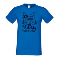 Мъжка тениска If Our Dogs Don't Like You Dog,Куче, животно,подарък,изненада, снимка 3 - Тениски - 36936025