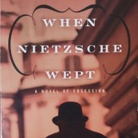 When Nietzsche Wept: A Novel Of Obsession (Irvin D. Yalom), снимка 1 - Художествена литература - 42186658