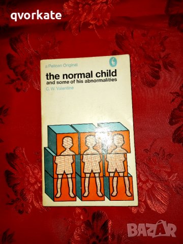 The normal child and some of his abnormalities - C. W. Valentine