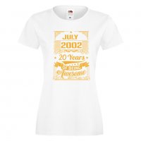 Дамска Тениска JULY 2002 20 YEARS BEING AWESOME Подарък,Ианенада,Празмик , снимка 5 - Тениски - 37083097