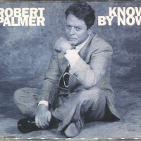 Robert Palmer -Know by now, снимка 1 - CD дискове - 35468104
