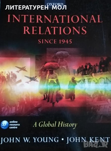 International Relations since 1945: A Global History. John W. Young, John Kent, 2004г., снимка 1