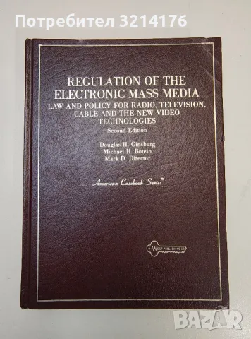 Regulation of the Electronic Mass Media - Douglas H. Ginsburg, Michael H. Botein, Mark D. Director