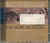 The more we know, снимка 1 - CD дискове - 35406813