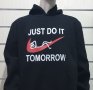 Нов мъжки забавен суичър с трансферен печат Just Do It Tomorrow, снимка 3
