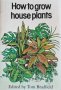 How to Grow House Plants. Tom Bradfield, 1982г., снимка 1