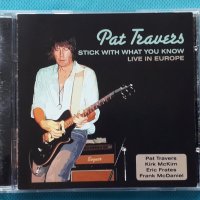 Pat Travers – 2007 - Stick With What You Know. Live In Europe(Hard Rock,Electric B, снимка 1 - CD дискове - 42914504