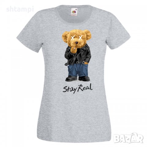 Дамска тениска bear Stay Real,Мече,Меченце,Животно, Играчка,Изненада,Подарък,Повод,, снимка 6 - Тениски - 37293506