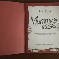 Mummy’s Kiss – Elar Kuns, снимка 3 - Детски книжки - 34350542