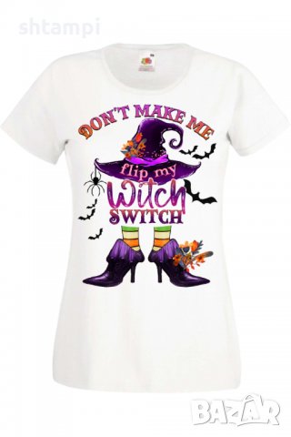 Дамска тениска Don't Make Me Flip My Witch Switch,Halloween,Хелоуин,Празник,Забавление,Изненада,, снимка 3 - Тениски - 38144754