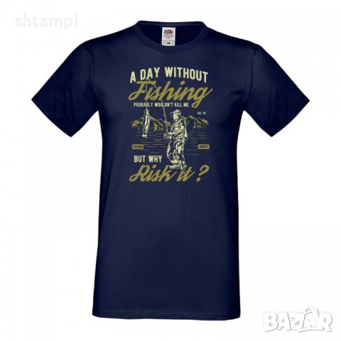 Мъжка тениска A Day Without Fishing,Риболов,рибар,Риба,fish, снимка 4 - Тениски - 36811864