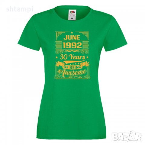 Дамска Тениска JUNE 1992 30 YEARS BEING AWESOME Подарък, Изненада, Празник, снимка 8 - Тениски - 37083866